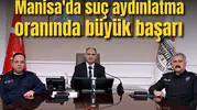 Manisa'da suçların aydınlatılmasında büyük başarı!
