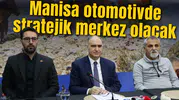 Manisa otomotivde stratejik merkez olacak