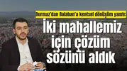 Durmaz’dan Balaban’a kentsel dönüşüm yanıtı:  “Bizi ve milletvekillerimizi takip etsin”
