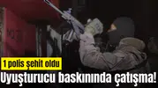 Uyuşturucu baskınında çatışma! 1 polis yaralandı