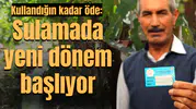 Kullandığın kadar öde: Sulamada yeni dönem başlıyor