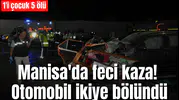 Manisa'da feci kaza: 1'i çocuk 5 ölü