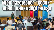 Egeli gazeteciler “çocuk” odaklı haberciliği tartıştı