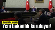 Yeni bakanlık kuruluyor! Çalışmalar başladı