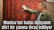 Manisa'nın halısı dünyanın dört bir yanına ihraç edilecek