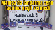 Manisa'da jandarma zehir tacirine geçit vermedi