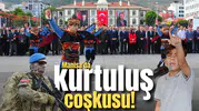 Manisa’da kurtuluş coşkusu!