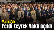 Manisa'da Ferdi Zeyrek Vakfı açıldı