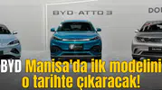 BYD Manisa'da ilk modelini o tarihte çıkaracak!