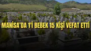 Manisa'da 1'i bebek 15 kişi vefat etti