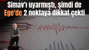Simav'ı uyarmıştı, şimdi de Ege'de 2 noktaya dikkat çekti