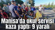 Manisa'da okul servisi kaza yaptı: 9 yaralı