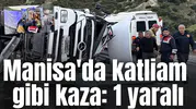 Manisa'da katliam gibi kaza: 1 yaralı