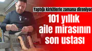101 yıllık aile mirasının son ustası