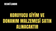 KORUYUCU GİYİM VE DONANIM MALZEMESİ SATIN ALINACAKTIR