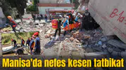 Manisa'da nefes kesen tatbikat