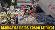 Manisa'da nefes kesen tatbikat