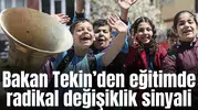 Bakan Tekin’den eğitimde radikal değişiklik sinyali