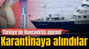 Türkiye'de Hantavirüs alarmı! Karantinaya alındılar