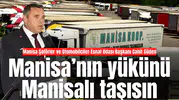 Manisa’nın yükünü Manisalı taşısın