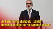 AK PARTİLİ  YENİŞEHİRLİOĞLU: İSTİKLAL MEŞALESİ GENÇLERİMİZİN AZMİNDE YAŞIYOR