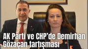 AK Parti ve CHP'de Demirhan Gözaçan tartışması