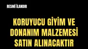 KORUYUCU GİYİM VE DONANIM MALZEMESİ SATIN ALINACAKTIR