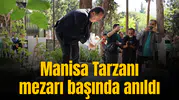 Manisa Tarzanı mezarı başında anıldı
