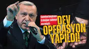 Cumhurbaşkanı Erdoğan talimat vermişti: Dev operasyon yapıldı!