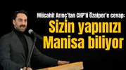 Mücahit Arınç’tan CHP’li Özalper’e cevap: Sizin yapınızı Manisa biliyor