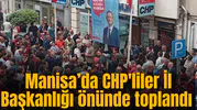 CHP'liler İl Başkanlığı önünde toplandı