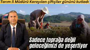 KARAYILAN ÇİFTÇİLER GÜNÜNÜ KUTLADI