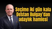 Destan Bulgay Birliğe aday