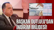 Başkan Dutlulu'dan indirim müjdesi!