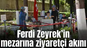 Ferdi Zeyrek’in mezarına ziyaretçi akını