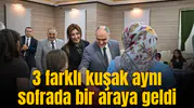 3 farklı kuşak aynı sofrada bir araya geldi