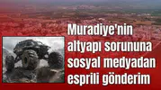 Muradiye'nin altyapı sorununa sosyal medyadan esprili gönderim