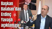 Başkan Balaban’dan Erdinç Yavaşlı açıklaması