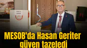 MESOB'da Hasan Geriter güven tazeledi