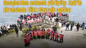 Gençlerden anlamlı yürüyüş: Spil'in zirvesinde Türk Bayrağı açtılar