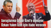Özkan Yalım Özgür Özel ile ilgili ifade verecek