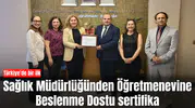 Sağlık Müdürlüğünden Öğretmenevine Beslenme Dostu sertifika
