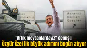 "Artık meydanlardayız" diyen Özgür Özel, ilk büyük adımını bugün atıyor
