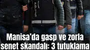 Manisa'da skandal olay: Gasp edip zorla senet imzalatmışlar