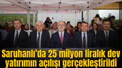 25 milyon liralık dev yatırımın açılışı gerçekleştirildi