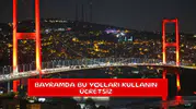 Bayramda bu yolları kullanın ücretsiz