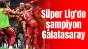 Süper Lig'de şampiyon Galatasaray
