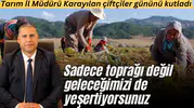 KARAYILAN ÇİFTÇİLER GÜNÜNÜ KUTLADI