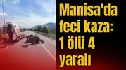 Manisa'da feci kaza: 1 ölü 4 yaralı