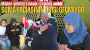 Soma faciasının acısı geçmiyor: Mezarı başlarında anıldılar